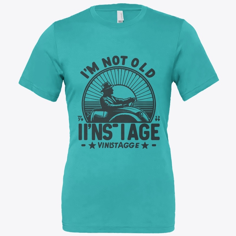 I’m not old, I’m just vintage T-Shirt