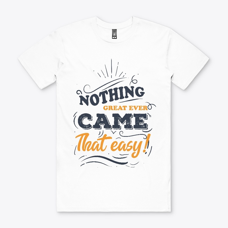 Nothing great ever came