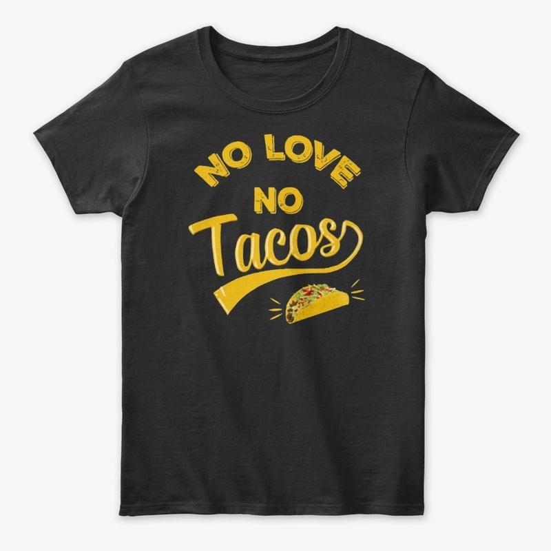 No love no tacos T Shirt