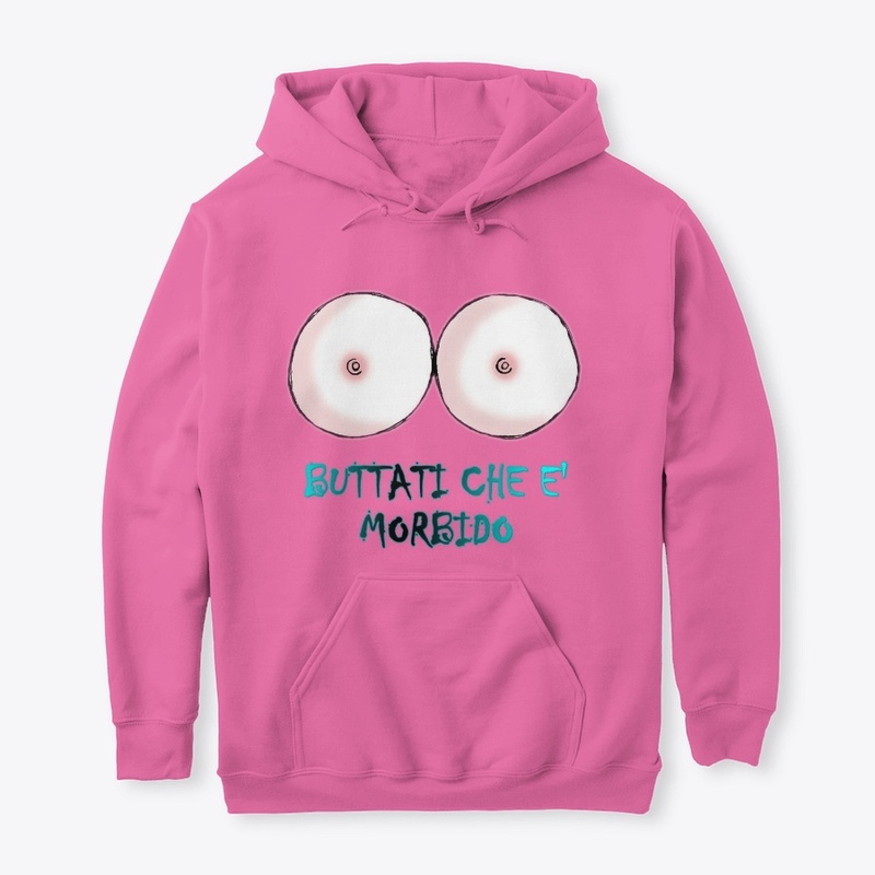 BUTTATI CHE E' MORBIDO