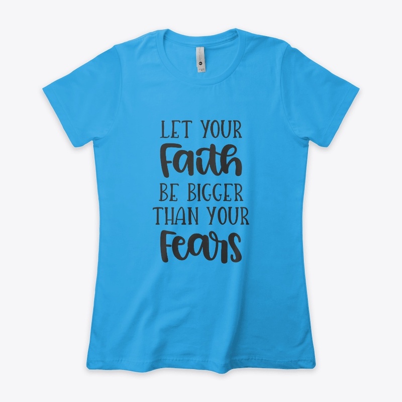Let Your Faith Be Bigger Than Your Fears