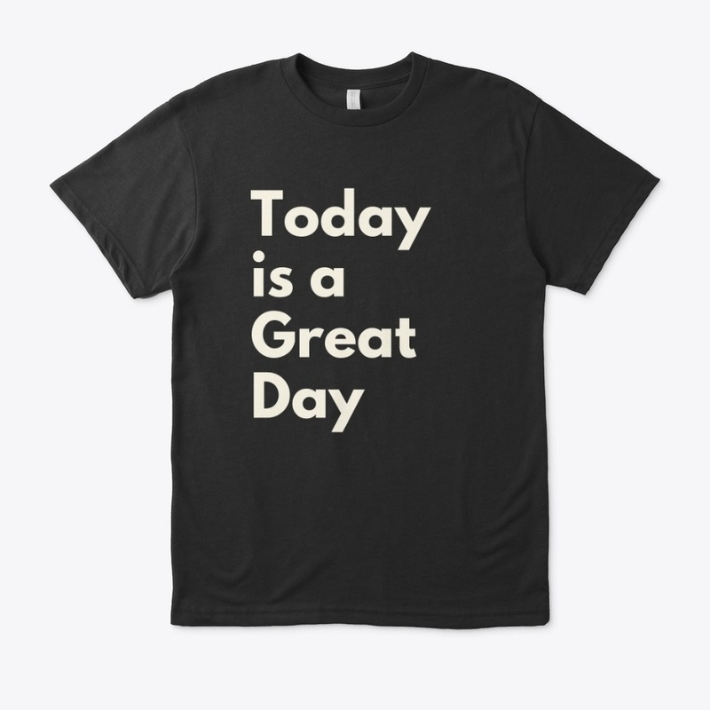 Today is a Great Day Tee