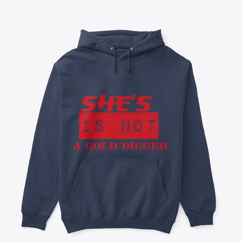 SHE'S IS NOT GOLD DIGGER