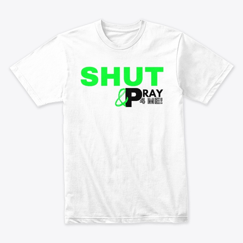 SHUT UP & PRAY 4 ME - LIME