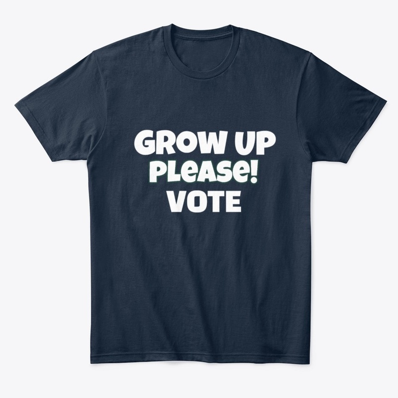 grow up please vote 2