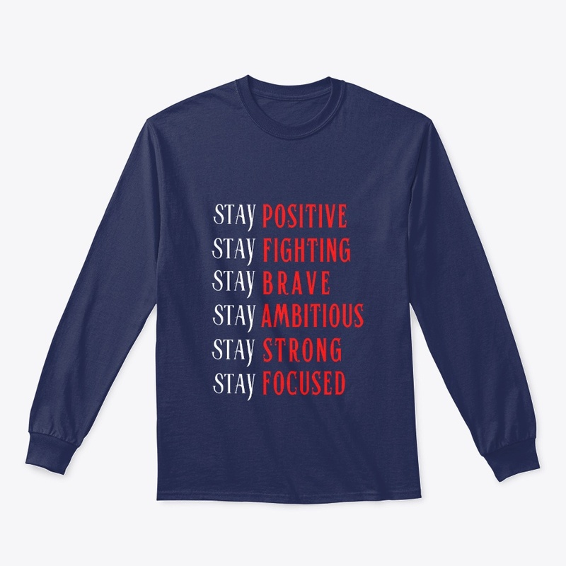 Stay Positive Stay Fighting Life Quote