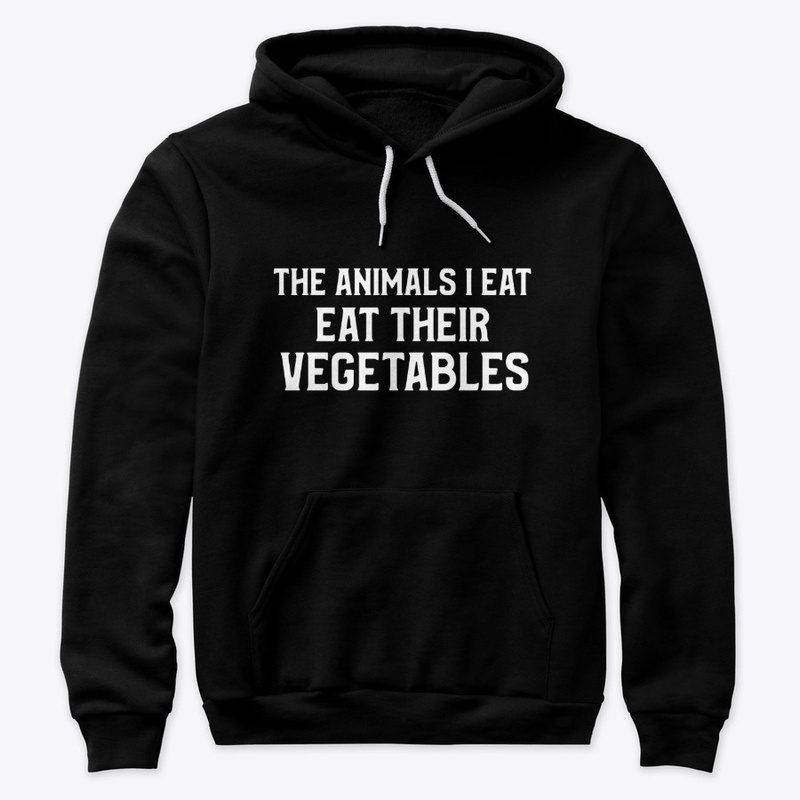 The Animals I Eat, Eat Their Vegetables