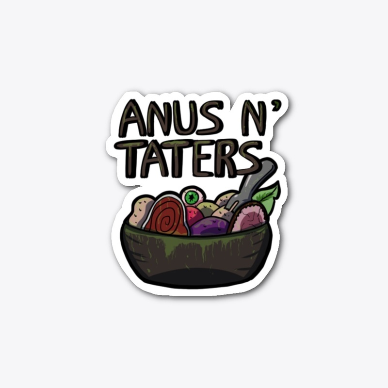Anus N' Taters Sticker