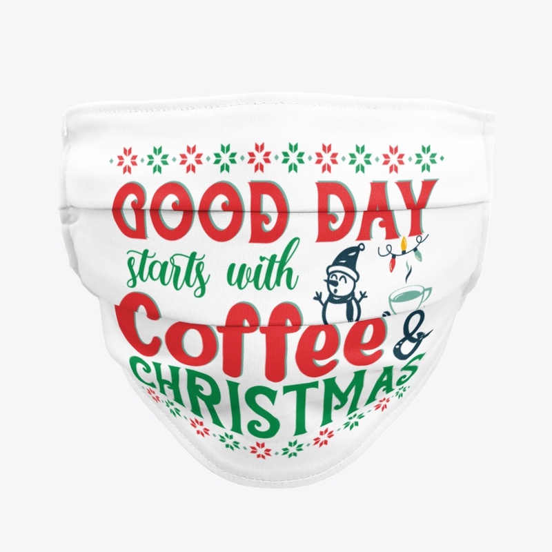 GOOD DAY START WITH COFFEE & CHRISTMAS