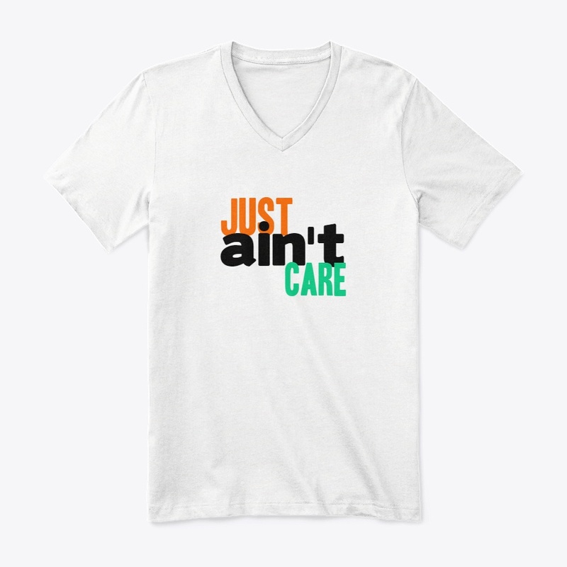 Just Aint Care Tshirt