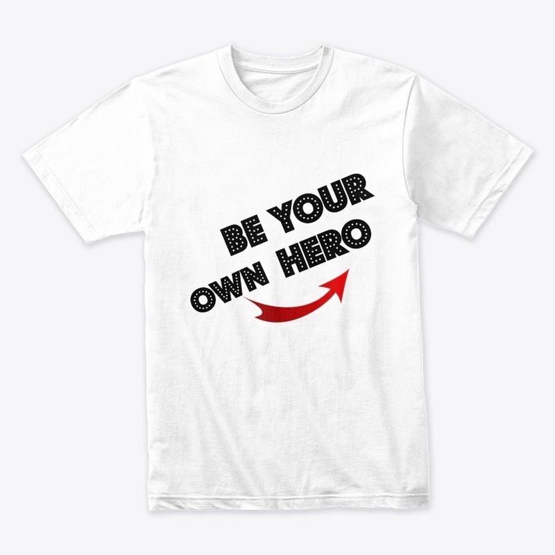 BE YOUR OWN HERO