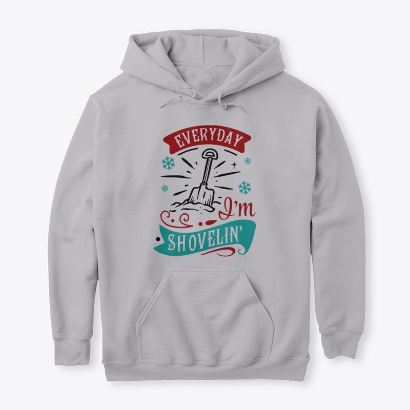 Every day I'm shovelin