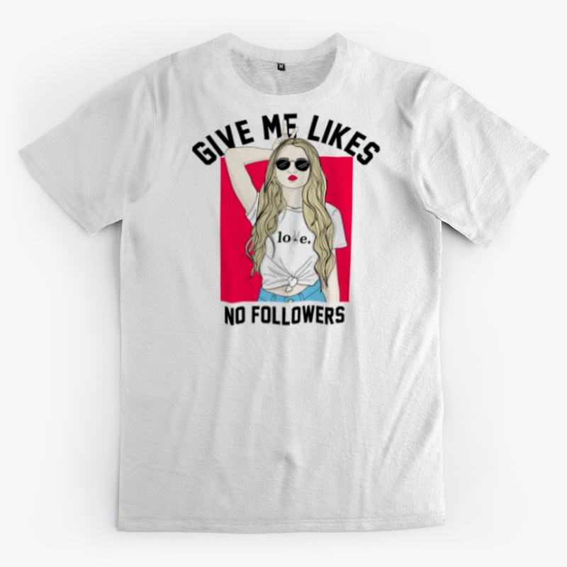 Give me likes Woman T-Shirt