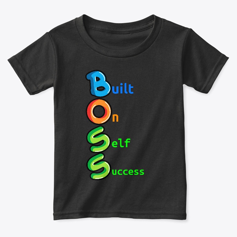 B.O.S.S.  Built On Self Success!