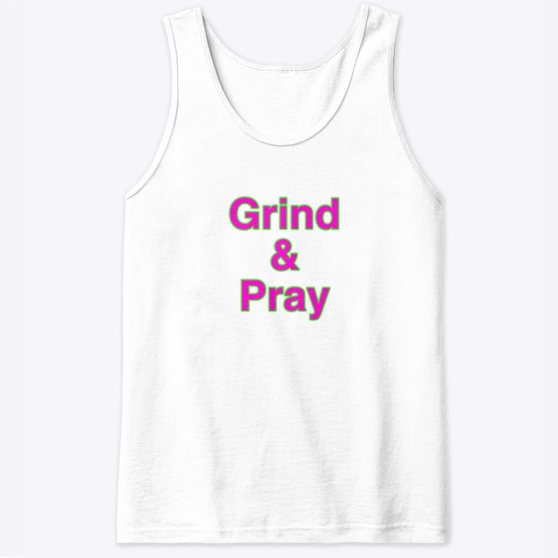 Grind & Pray
