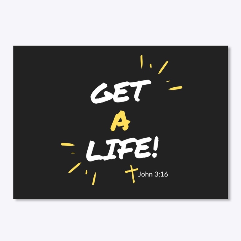 Get A Life! John 3:16