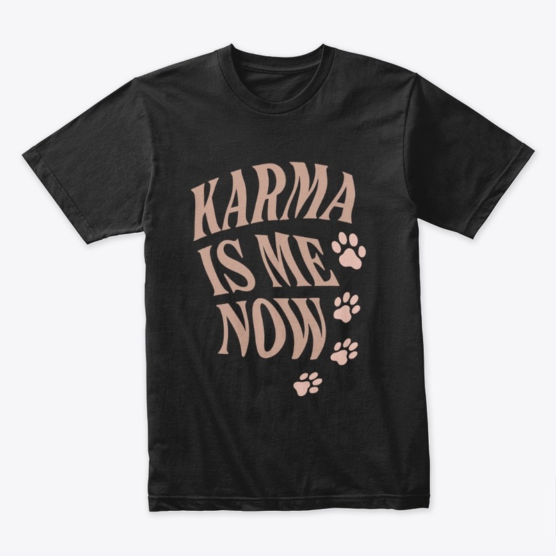 Karma Is Me Now Sassy Cat Gift
