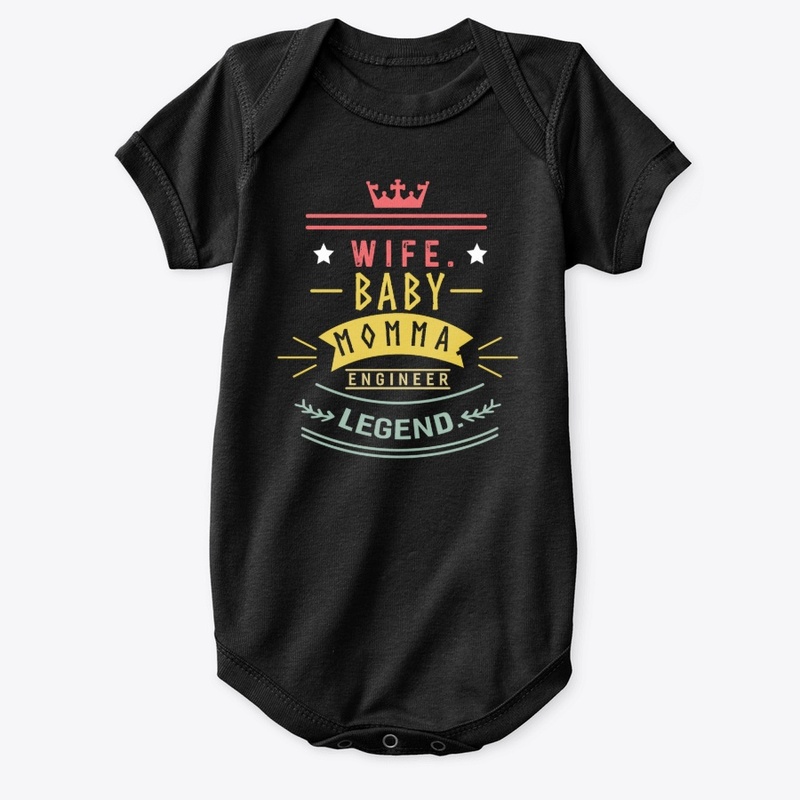 Wife baby momma engineer legend