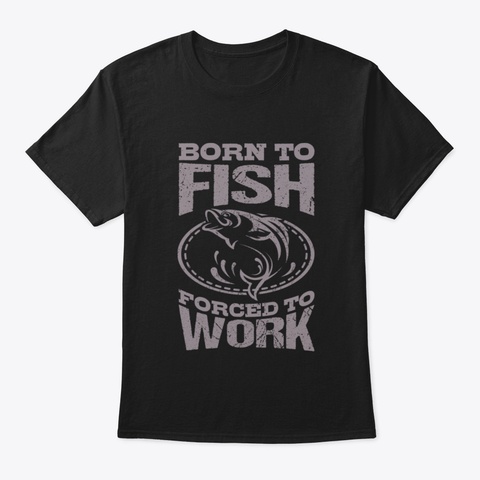 Born Fishing Gift Black T-Shirt Front