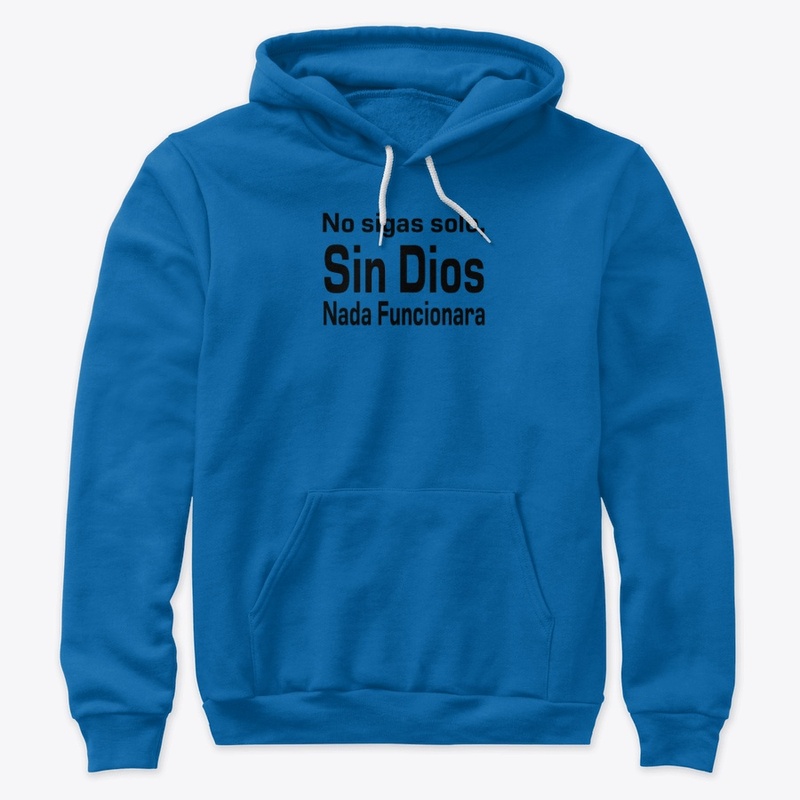 No sigas solo, Sin Dios Nada Funcionara