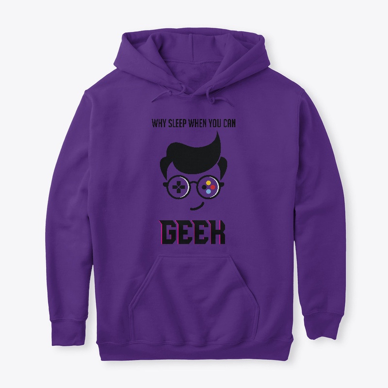 Why Sleep When You Can Geek