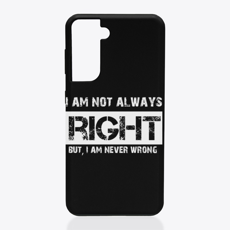 Not always right, but never wrong