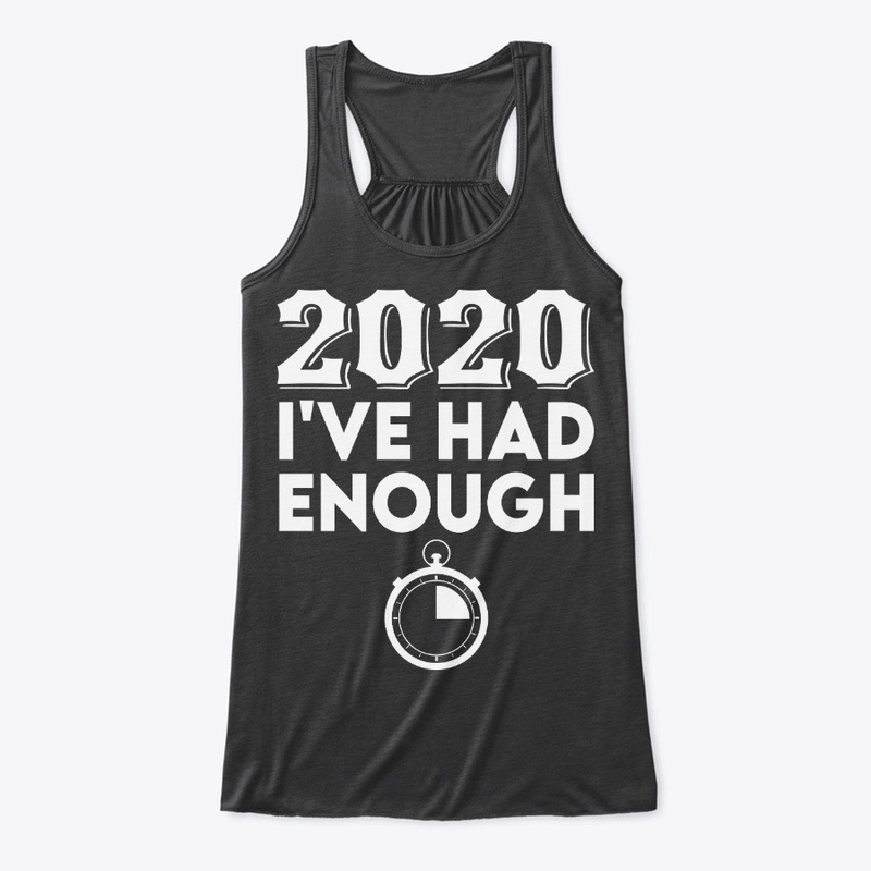 2020  I've had enough