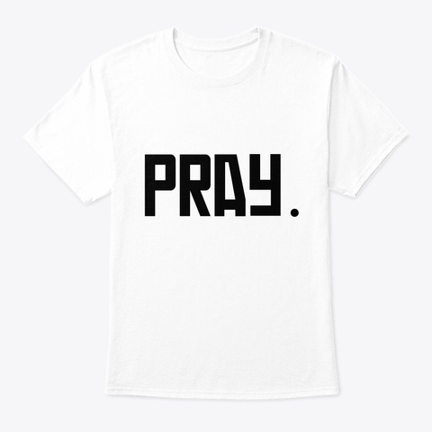 Pray White T-Shirt Front