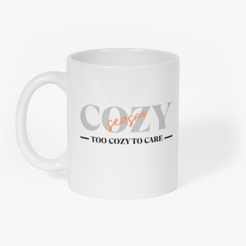 Cozy Season Too Cozy To Care Tee