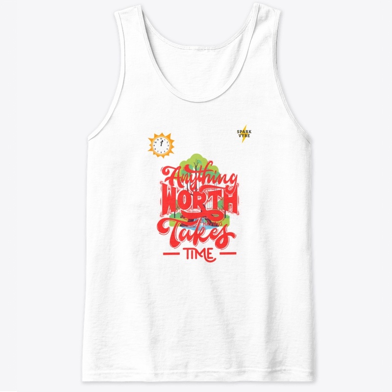 Tank Top - Anything Worth Having...