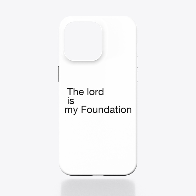 the lord is my foundation 
