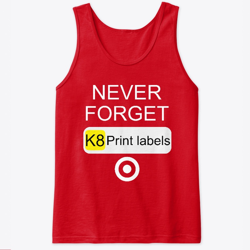 Never Forget K8 Print Labels
