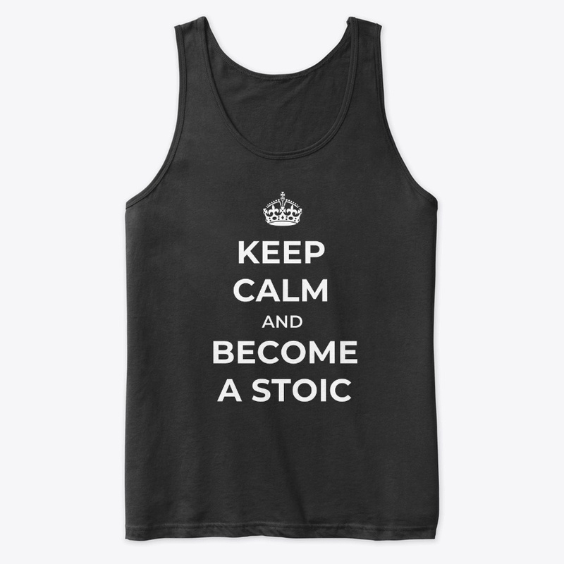 Keep Calm And Become A Stoic