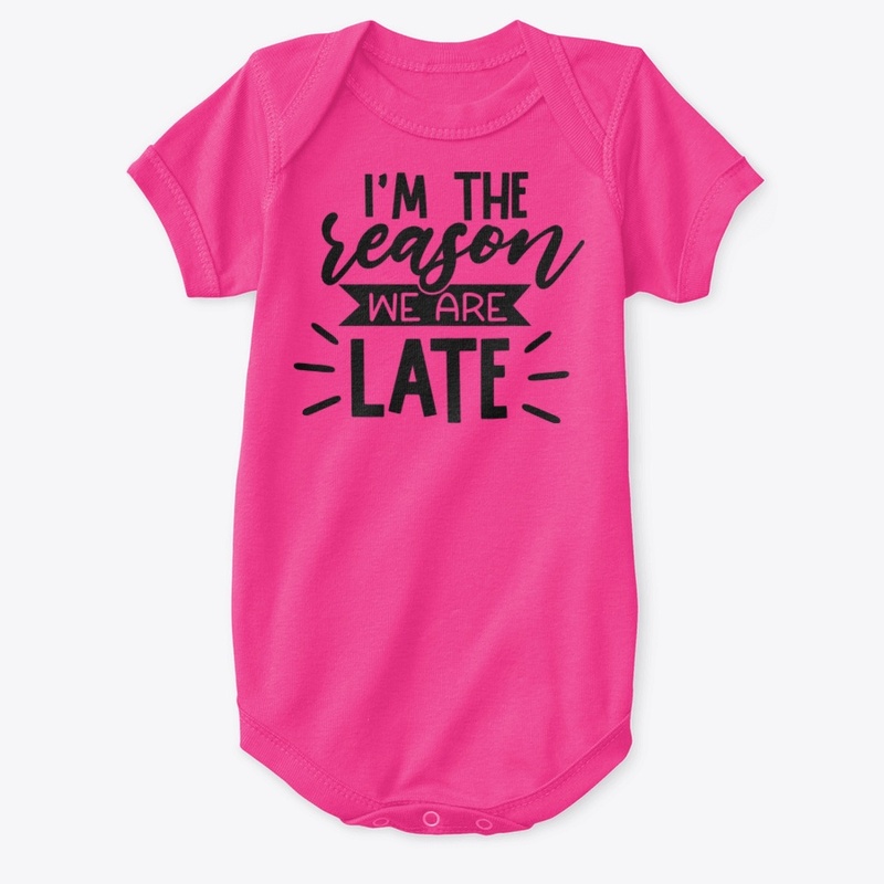 I'm The Reason We Are Late