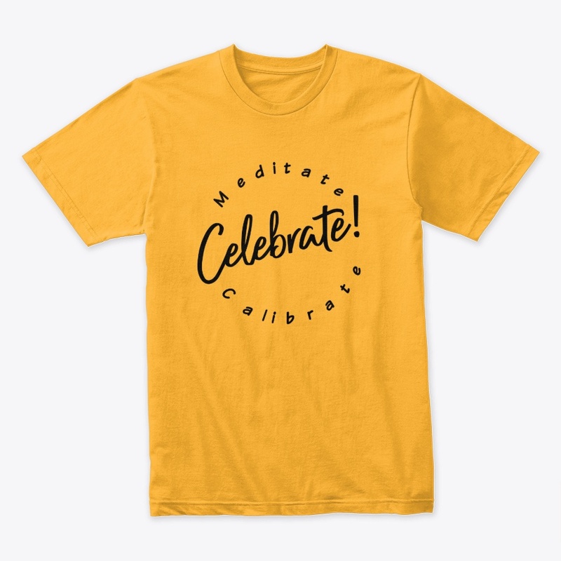 Meditate Calibrate Celebrate LOA TShirt