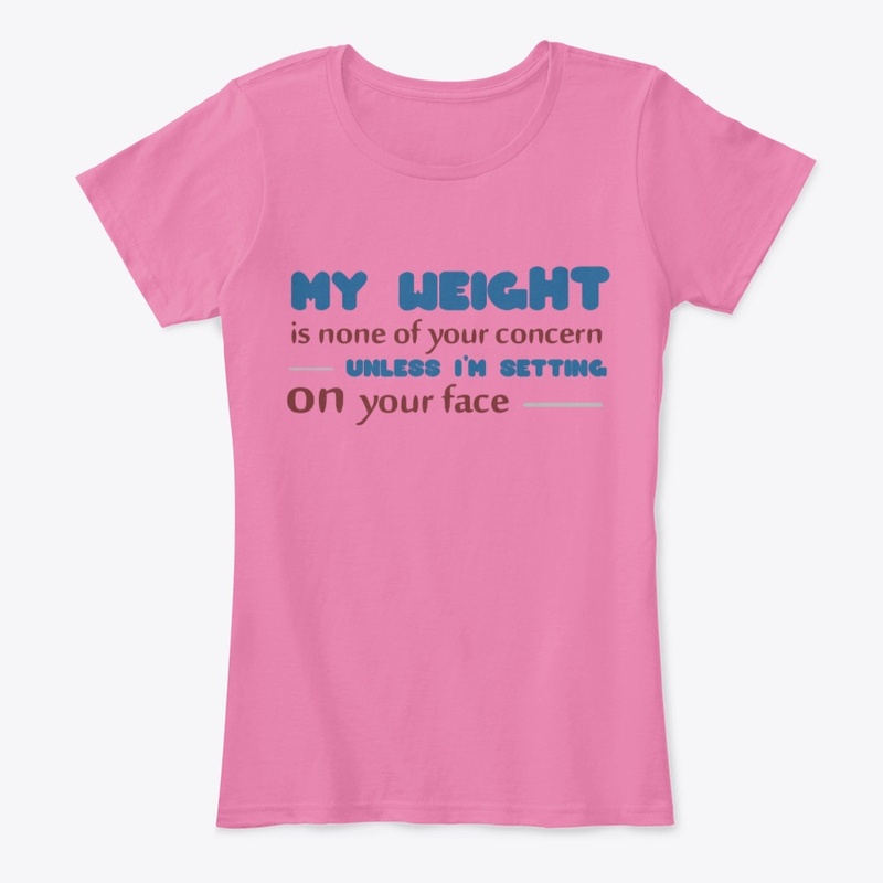 my weight is none of your concern