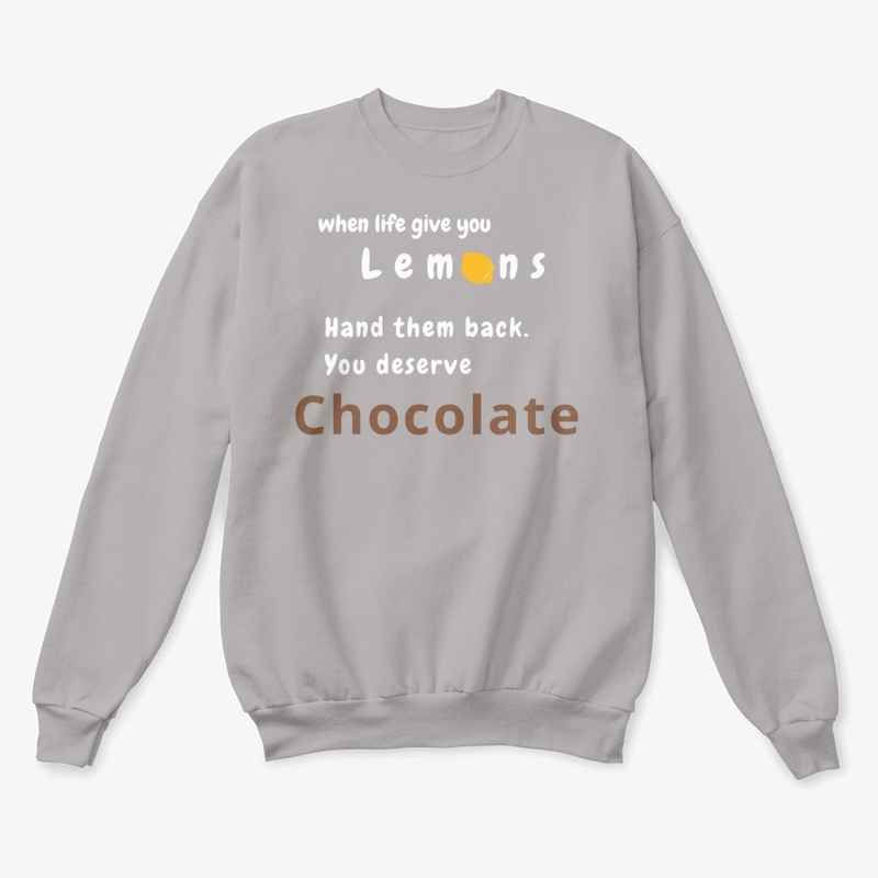 When life give you lemons, get chocolate