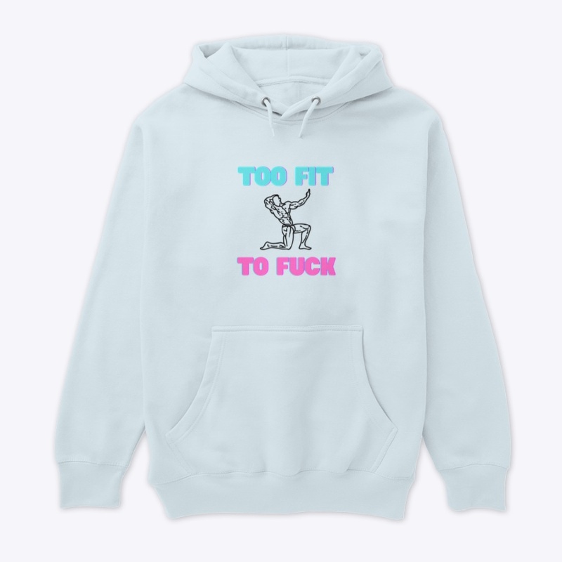 Too Fit To Fuck