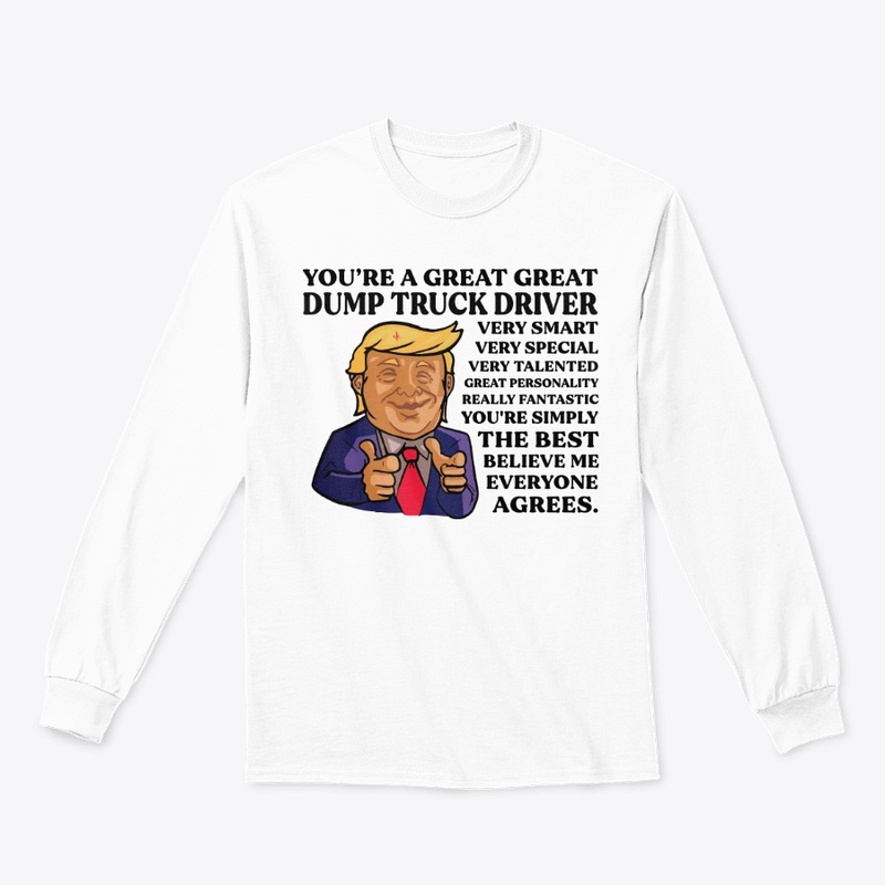 You Are Great Dump Truck Diver
