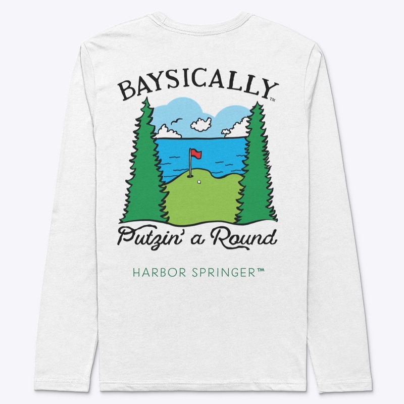 Baysically™ Putzin' a Round