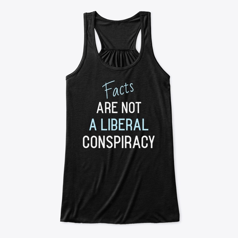 Facts Are Not a Liberal Conspiracy