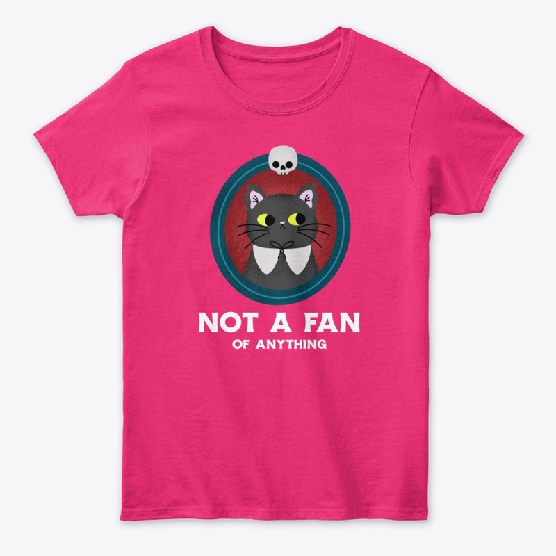 Not A Fan Of Anything