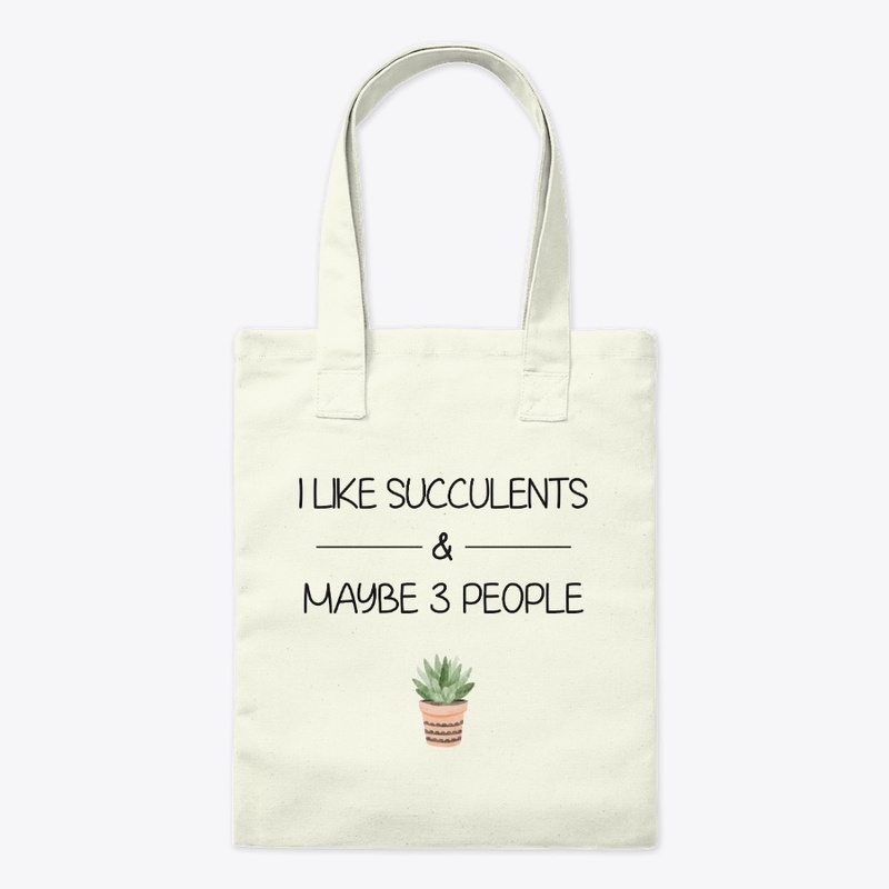 I like succulents and maybe 3 people