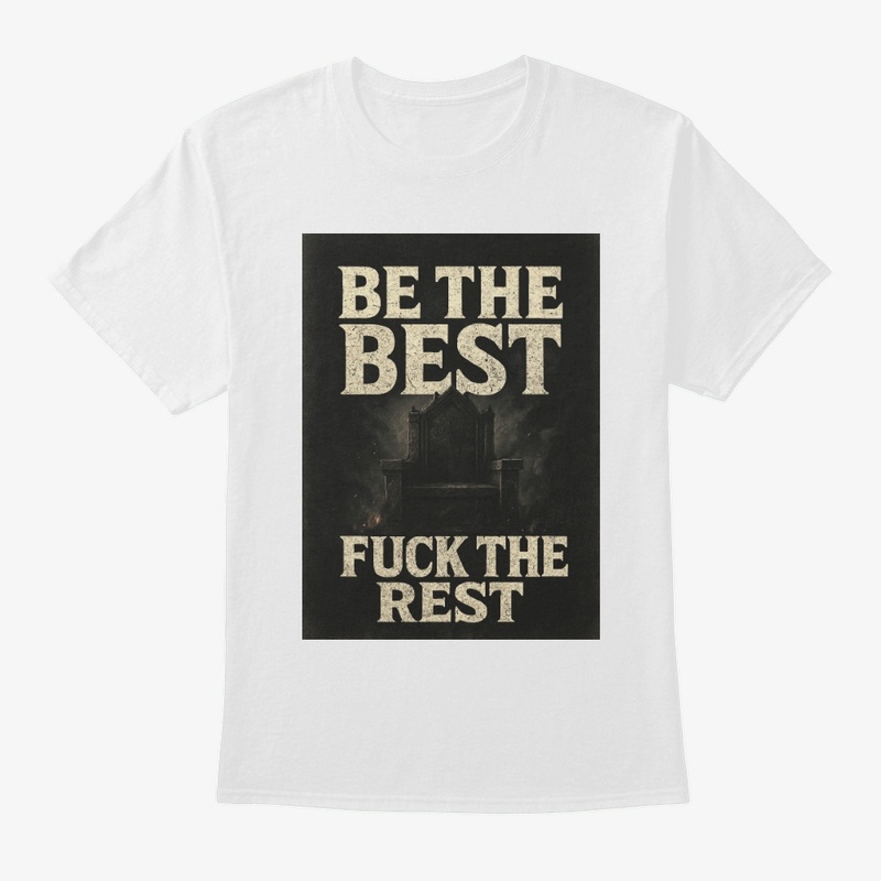 Be the Best T-Shirt
