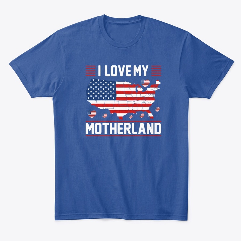 I Love My Motherland-USA -T -Shirt