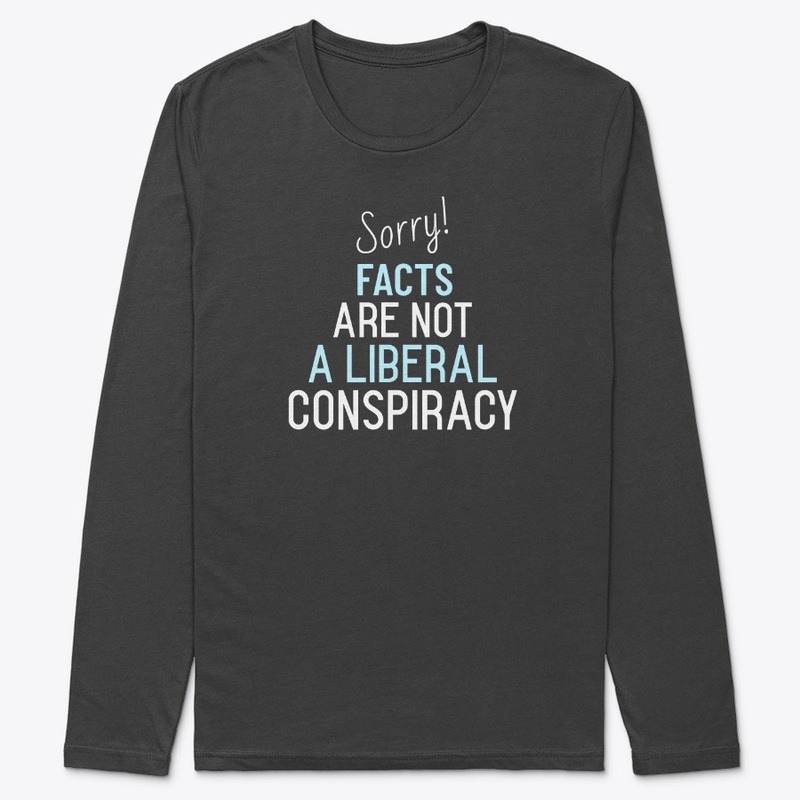 Sorry! Facts Are Not a Lib Conspiracy