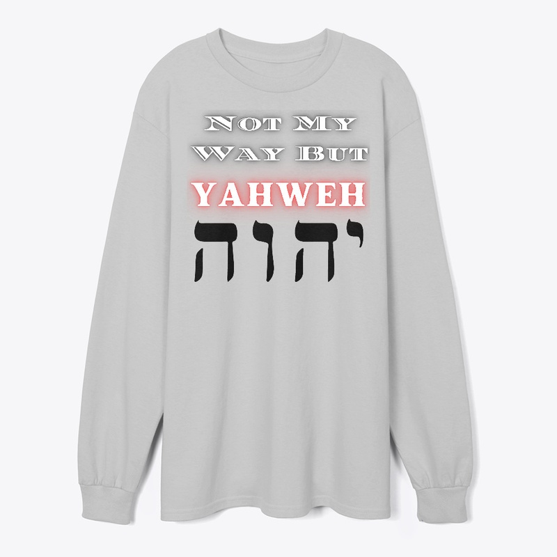 Not my way but YAHWEH