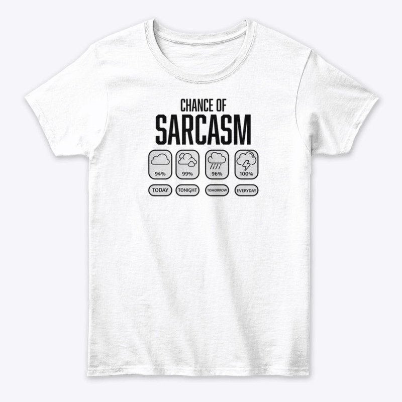 Women's Chance of Sarcasm Tee