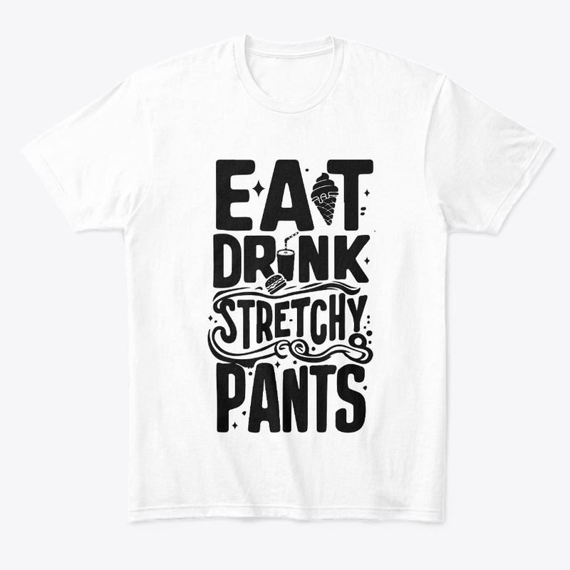 Eat Drink Stretchy T-Shirt