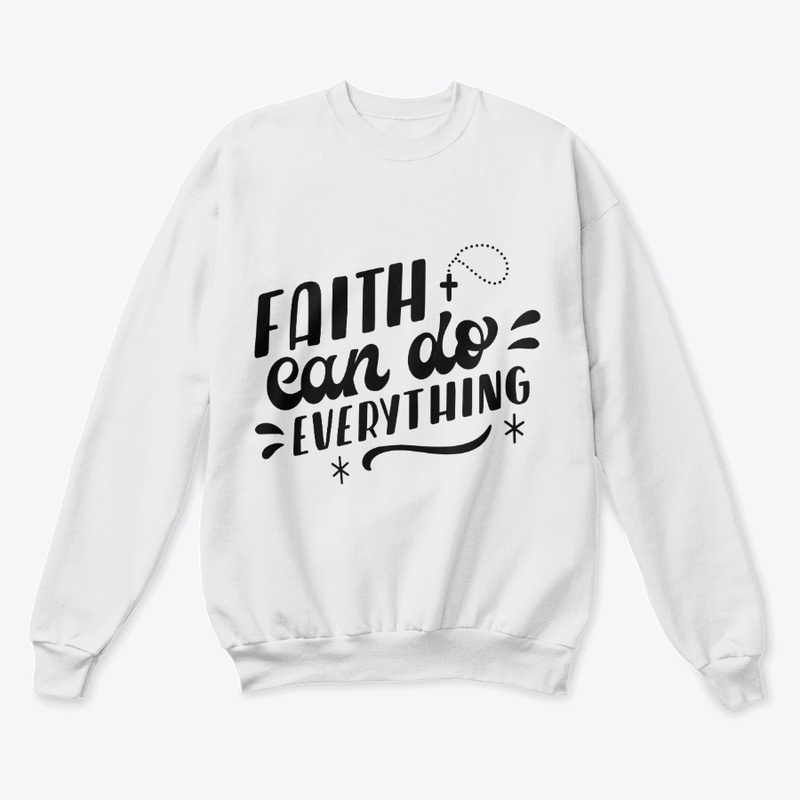 Faith can do everything